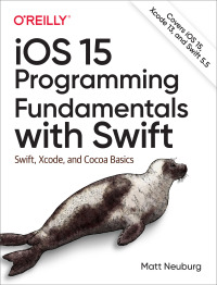 Cover image: iOS 15 Programming Fundamentals with Swift 1st edition 9781098118501