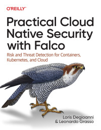 Cover image: Practical Cloud Native Security with Falco 1st edition 9781098118570