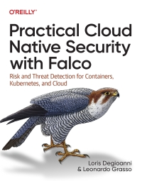 Cover image: Practical Cloud Native Security with Falco 1st edition 9781098118570