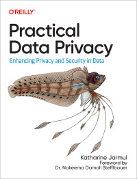 Cover image: Practical Data Privacy 1st edition 9781098129460