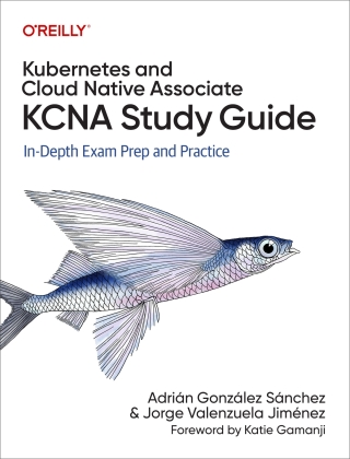 Cover image: Kubernetes and Cloud Native Associate (KCNA) Study Guide 1st edition 9781098138943