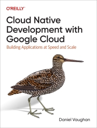 Cover image: Cloud Native Development with Google Cloud 1st edition 9781098145088