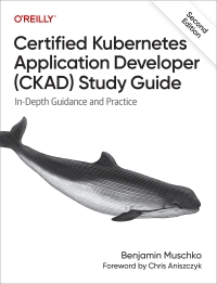 Omslagafbeelding: Certified Kubernetes Application Developer (CKAD) Study Guide 2nd edition 9781098169497