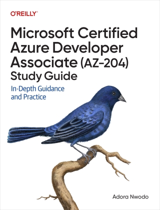 Cover image: Microsoft Certified Azure Developer Associate (AZ-204) Study Guide 1st edition 9781098173494