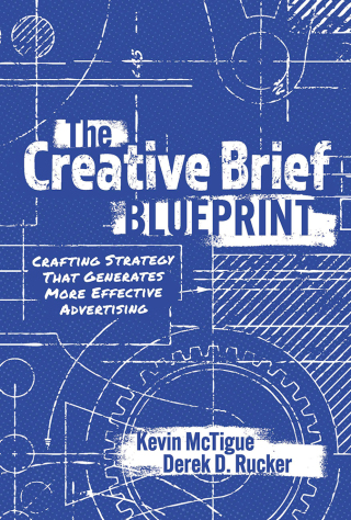 Cover image: THE CREATIVE BRIEF BLUEPRINT; Crafting Strategy That Generates More Effective Advertising 1st edition 9781098380755