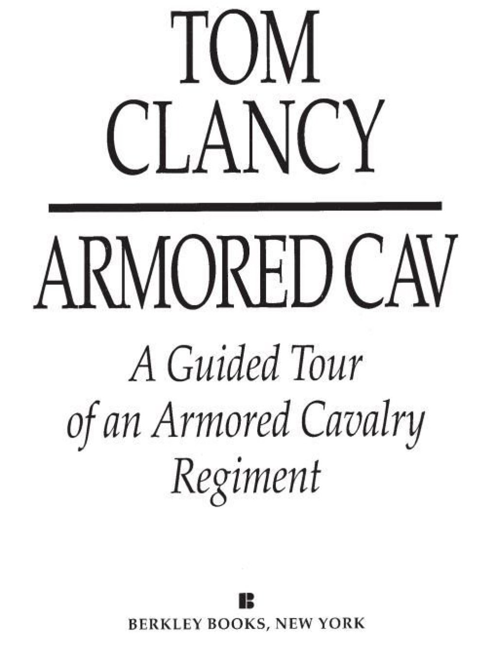 Armored Cav A Guided Tour of an Armored Cavalry Regiment