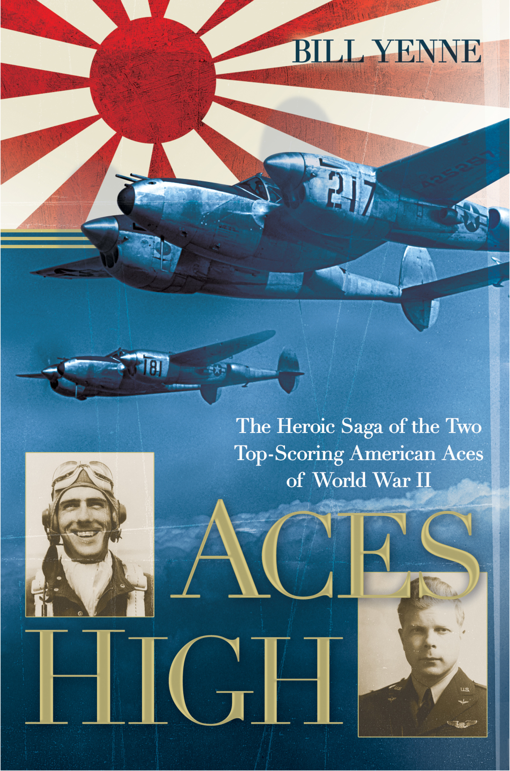 Aces High The Heroic Saga of the Two Top-Scoring American Aces of World War II