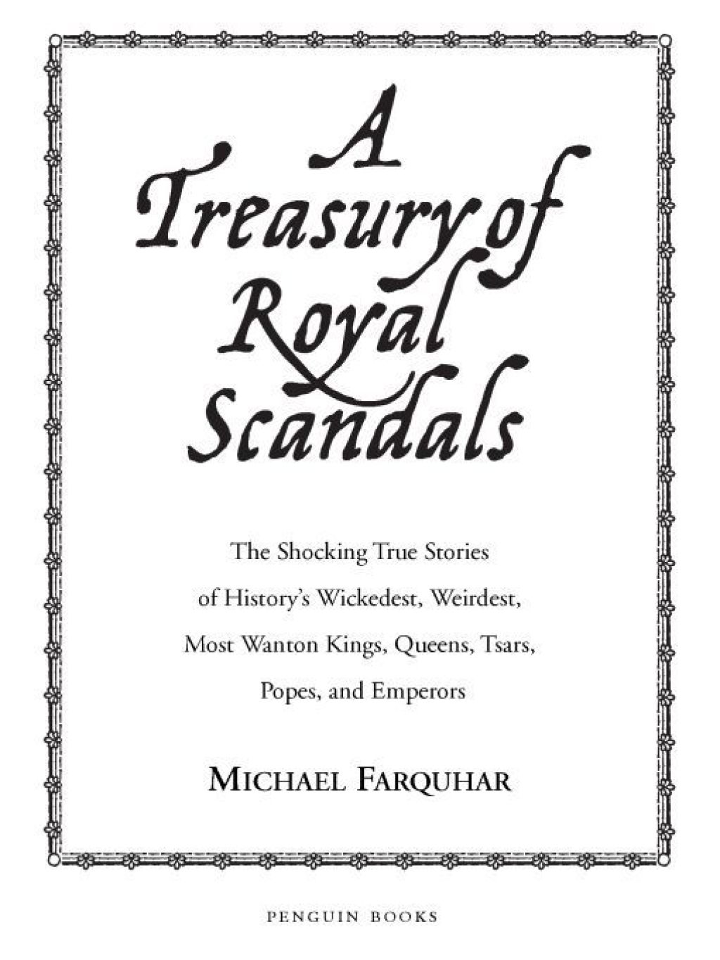 A Treasury of Royal Scandals The Shocking True Stories History’s Wickedest Weirdest MostWanton Kings Queens