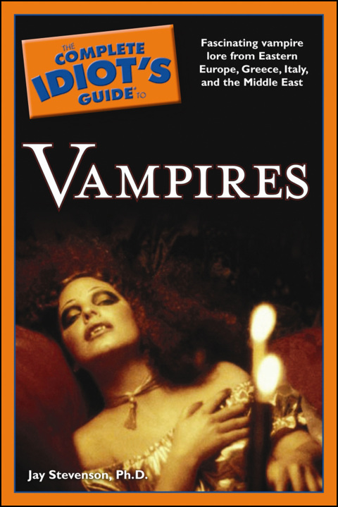 The Complete Idiot's Guide to Vampires: Fascinating Vampire Lore from Eastern Europe, Greece, Italy, and the Middle East - FULL INSTANT DOWNLOAD | PDF DOCX EPUB
