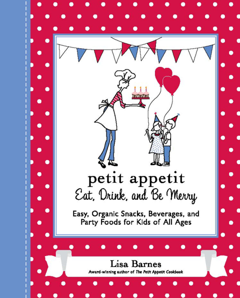 Petit Appetit: Eat, Drink, and Be Merry: Easy, Organic Snacks, Beverages, and Party Foods for Kids of All Ages - FULL INSTANT DOWNLOAD | PDF DOCX EPUB