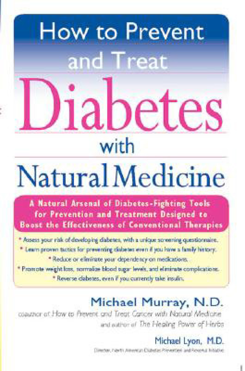 How to Prevent and Treat Diabetes with Natural Medicine A Natural Arsenal of Diabetes-Fighting Tools for Prevention and Treatment Designed to Boost the Effectiveness of Conventional Therapies