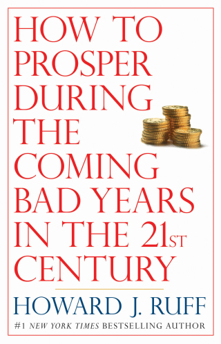 Cover image: How to Prosper During the Coming Bad Years in the 21st Century 9780425224328