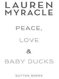 Cover image: Peace, Love, and Baby Ducks 9780525477433