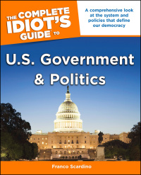 Cover image: The Complete Idiot's Guide to U.S. Government and Politics 9781592578535