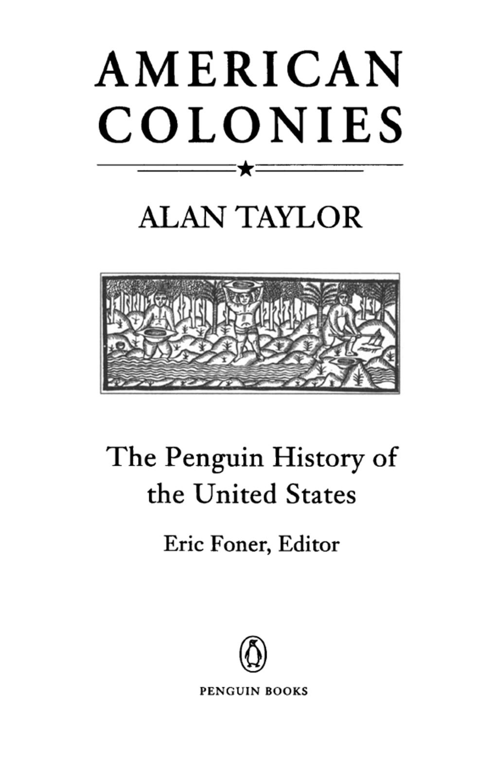 American Colonies The Settling of North America (The Penguin History of the United States, Volume 1)