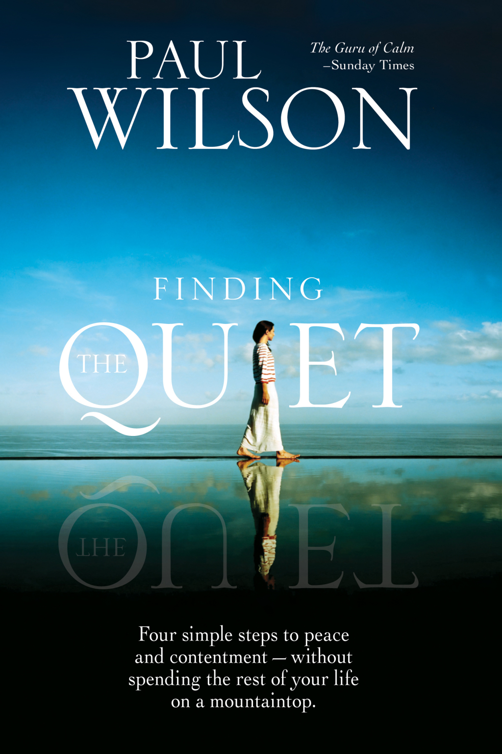 Finding the Quiet Four Simple Steps to Peace and Contentment–Without Spending the Rest of Your Life on a Mountaintop