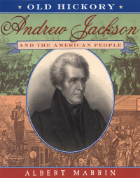 Cover image: Old Hickory:Andrew Jackson and the American People 9780525472933