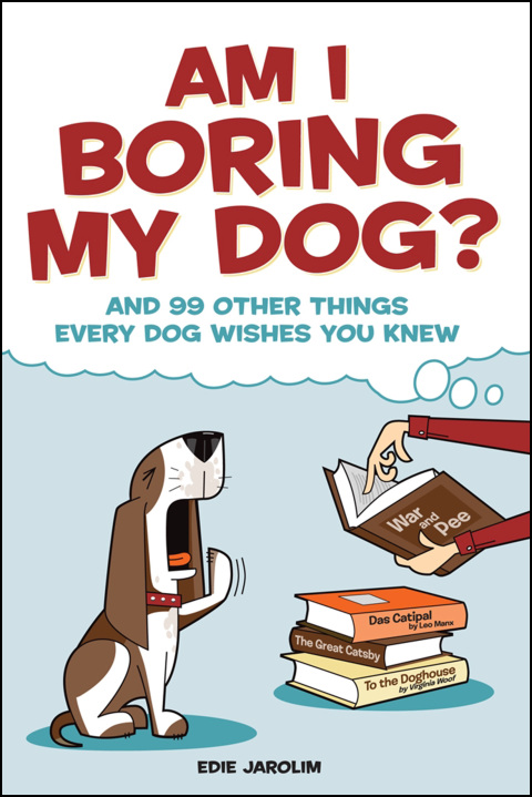 Am I Boring My Dog?: And 99 Other Things Every Dog Wishes You Knew - FULL INSTANT DOWNLOAD | PDF DOCX EPUB