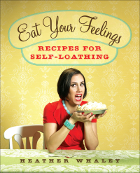 Cover image: Eat Your Feelings 9781594630590