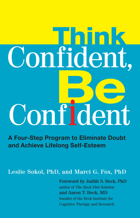 Think Confident, Be Confident: A Four-Step Program to Eliminate Doubt and Achieve Lifelong Self-Esteem - FULL INSTANT DOWNLOAD | PDF DOCX EPUB