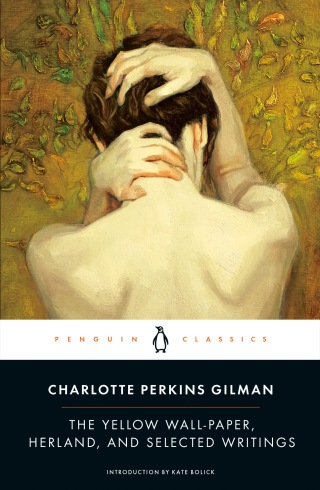 Cover image: The Yellow Wall-Paper, Herland, and Selected Writings 9780143105855