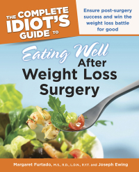 Cover image: The Complete Idiot's Guide to Eating Well After Weight Loss Surgery 9781592579518