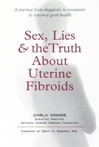 Cover image: Sex, Lies, and the Truth about Uterine Fibroids 9781583330708