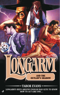 Cover image: Longarm 307: Longarm and the Outlaw's Shadow 9780515137514