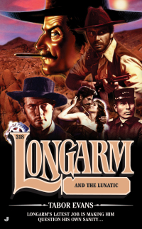 Cover image: Longarm 318: Longarm and the Lunatic 9780515139440
