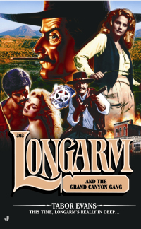 Cover image: Longarm #303: Longarm and the Grand Canyon Gang 9780515136852