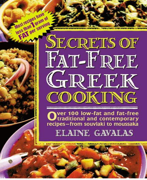 Secrets of Fat-free Greek Cooking: Over 100 Low-fat and Fat-free Traditional and Contemporary Recipes - FULL INSTANT DOWNLOAD | PDF DOCX EPUB