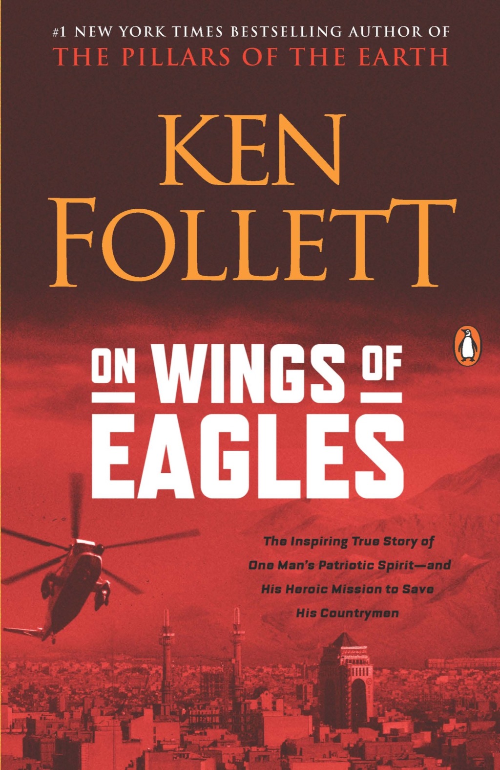 On Wings of Eagles The Inspiring True Story of One Man’s Patriotic Spirit–and His Heroic Mission to Save His Countrymen