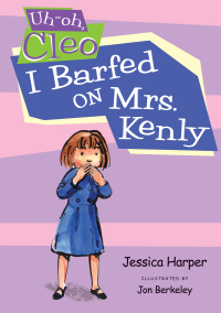 Cover image: Uh-oh Cleo: I Barfed on Mrs. Kenly 9780399246739