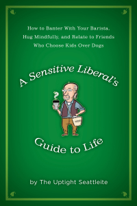Cover image: A Sensitive Liberal's Guide to Life 9781592405299
