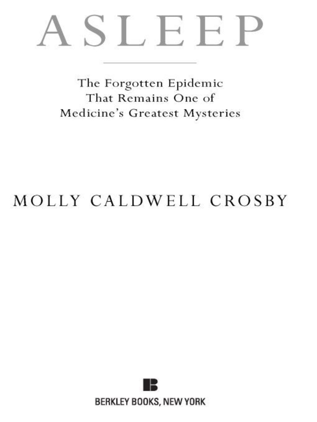 Asleep The Forgotten Epidemic that Remains One of Medicine’s Greatest Mysteries
