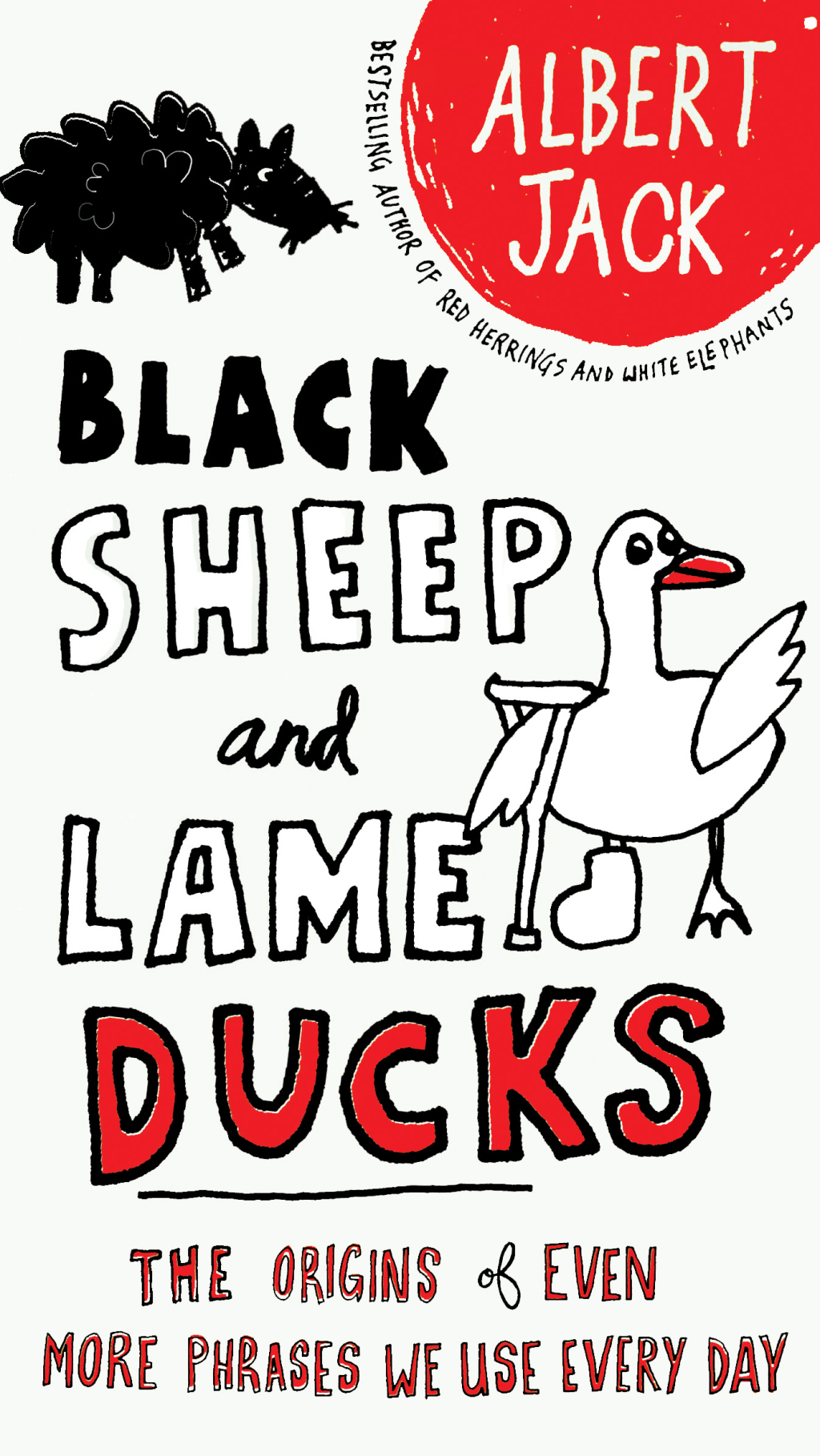Black Sheep and Lame Ducks The Origins of Even More Phrases We Use Every Day