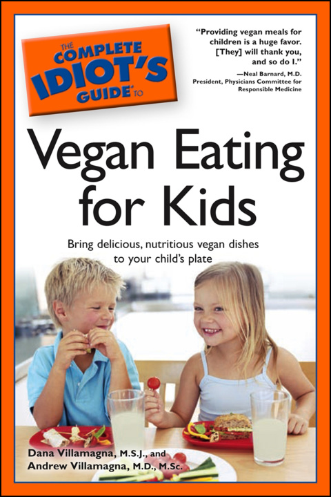 The Complete Idiot's Guide to Vegan Eating for Kids: Bring Delicious, Nutritious Dishes to Your Child’s Plate - FULL INSTANT DOWNLOAD | PDF DOCX EPUB