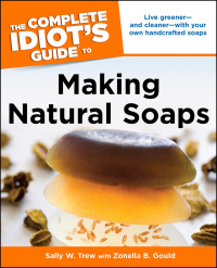 Cover image: The Complete Idiot's Guide to Making Natural Soaps 9781615640225