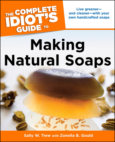 The Complete Idiot's Guide to Making Natural Soaps : Live Greener—and Cleaner—with Your Own Handcrafted Soaps - FULL INSTANT DOWNLOAD | PDF DOCX EPUB