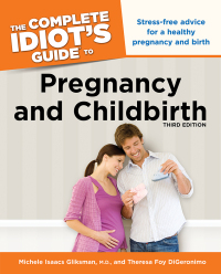 Cover image: The Complete Idiot's Guide to Pregnancy and Childbirth 3rd edition 9781615640300