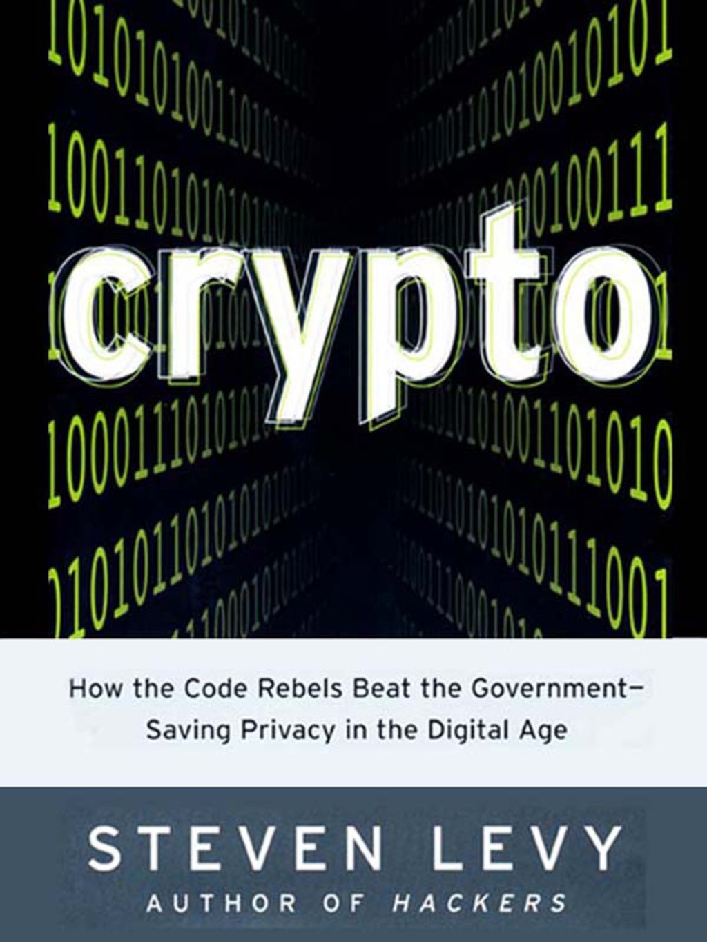 Crypto How the Code Rebels Beat the Government–Saving Privacy in the Digital Age