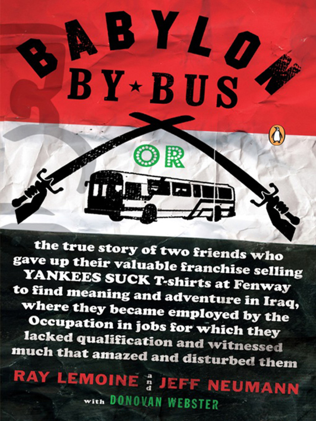 Babylon by Bus Or true story of two friends who gave up valuable franchise selling T-shirts to find meaning & adventure in Iraq where they became employed by the Occupation…
