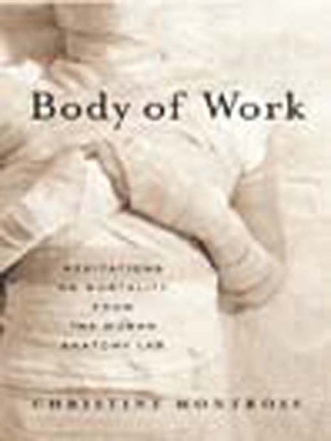 Body of Work: Meditations on Mortality from the Human Anatomy Lab - FULL INSTANT DOWNLOAD | PDF DOCX EPUB
