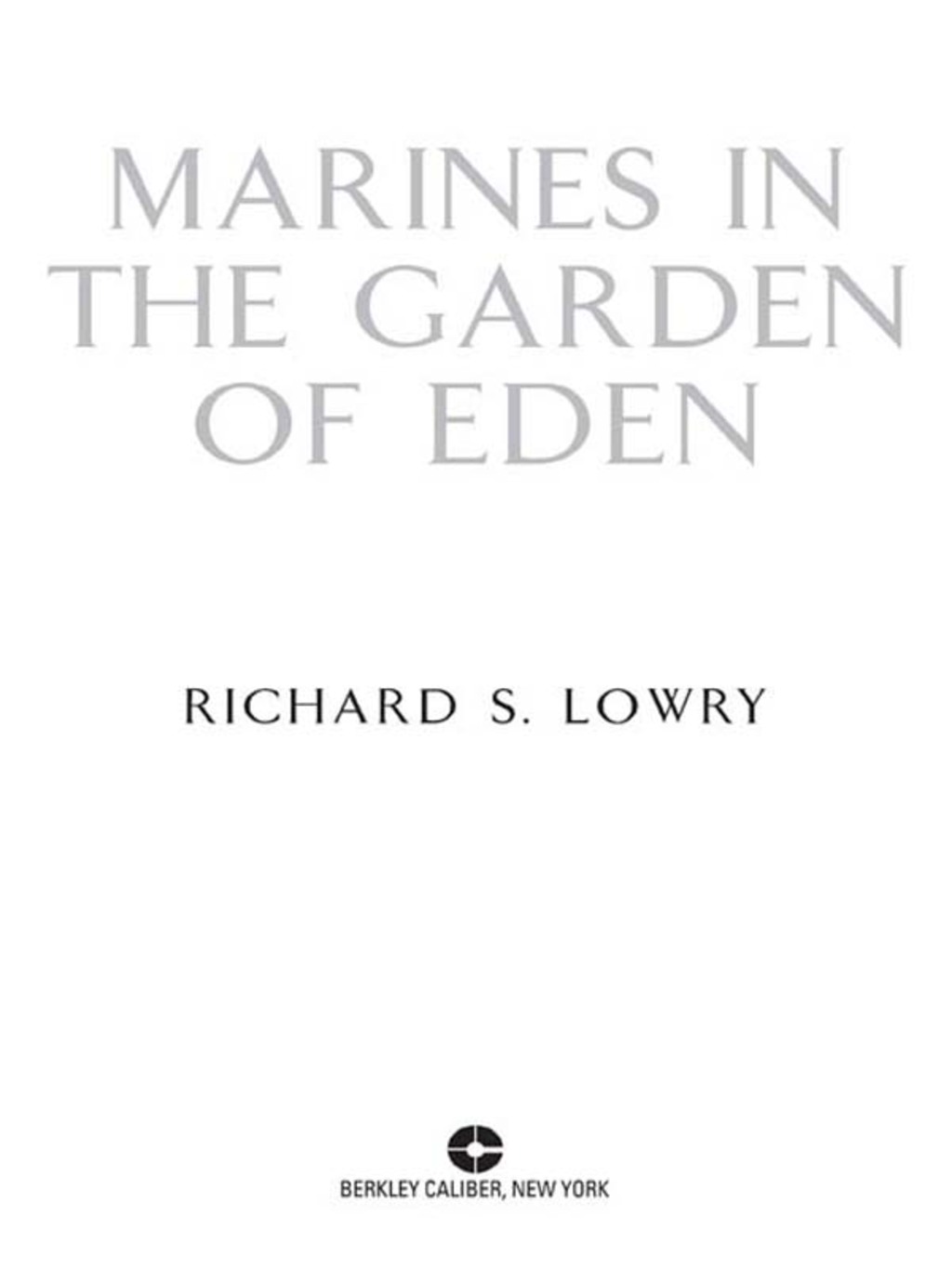 Marines in the Garden of Eden The True Story of Seven Bloody Days in Iraq
