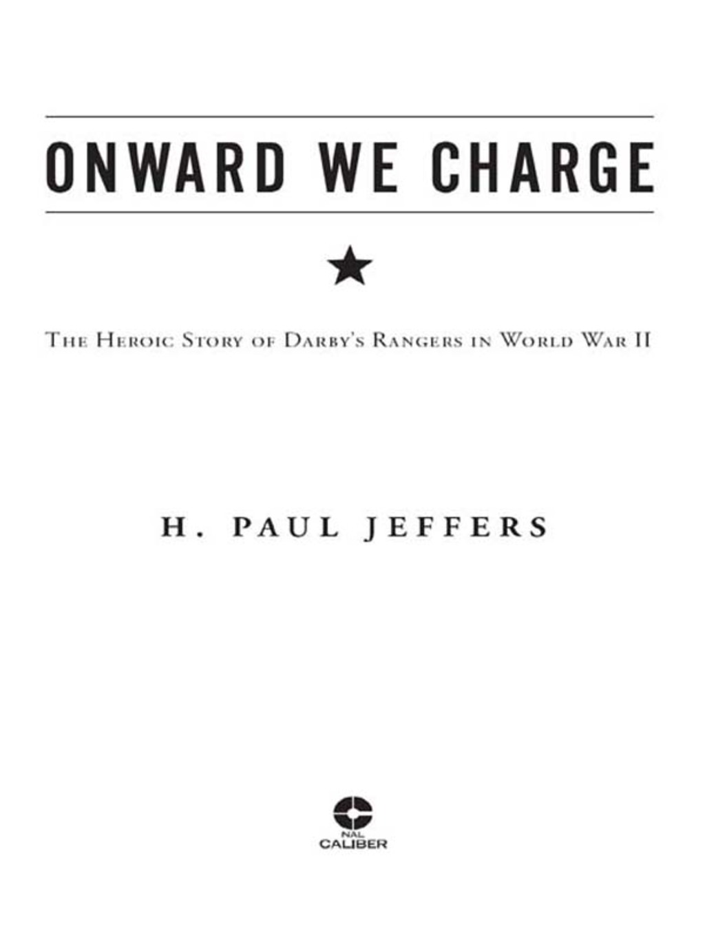 Onward We Charge The Heroic Story of Darby’s Rangers in World War II