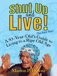 Cover image: Shut Up and Live! (You Know How) 9781583332924