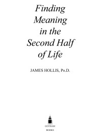 Cover image: Finding Meaning in the Second Half of Life 9781592401208