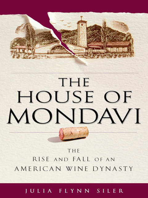 The House of Mondavi: The Rise and Fall of an American Wine Dynasty - FULL INSTANT DOWNLOAD | PDF DOCX EPUB