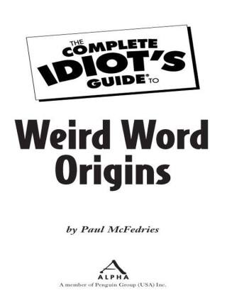 Cover image: The Complete Idiot's Guide to Weird Word Origins 9781592577811