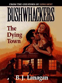 Cover image: Bushwhackers 04: The Dying Town 9780515122329